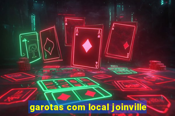 garotas com local joinville